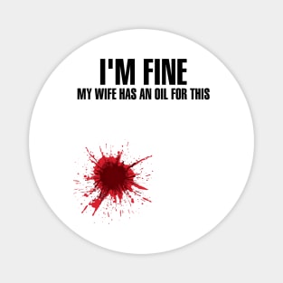 I'm Fine My Wife Has An Oil For This' Wife Gift Magnet